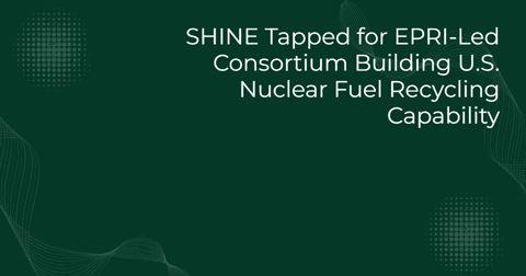 SHINE joins US consortium to plan commercial nuclear fuel recycling
