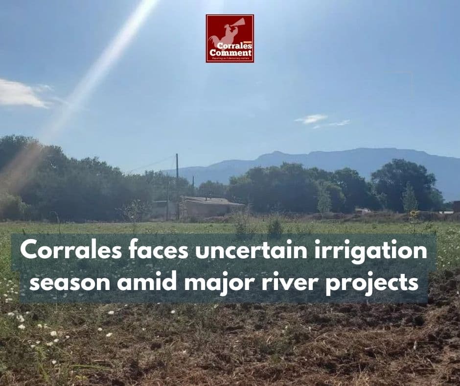 Corrales Mayor Warns of Uncertain Irrigation Season Amid Converging River Projects