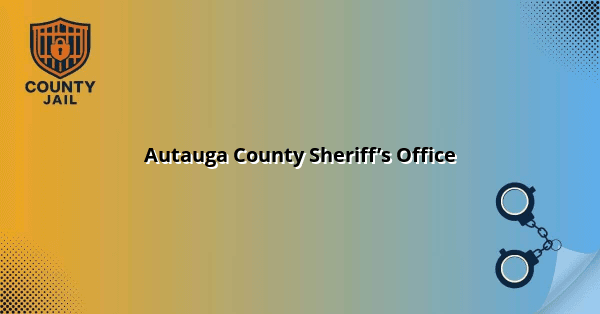 Autauga County Sheriff's Office Publishes Comprehensive Guide to Services and Contact Info