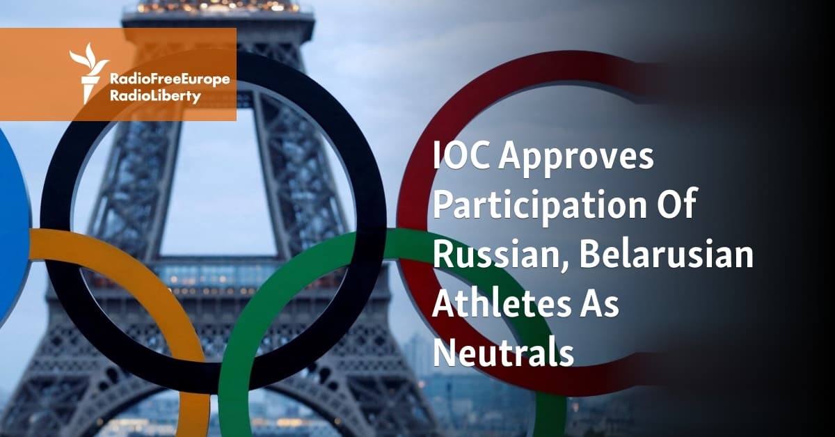 IOC Clears First Russian, Belarusian Athletes To Compete Neutrally