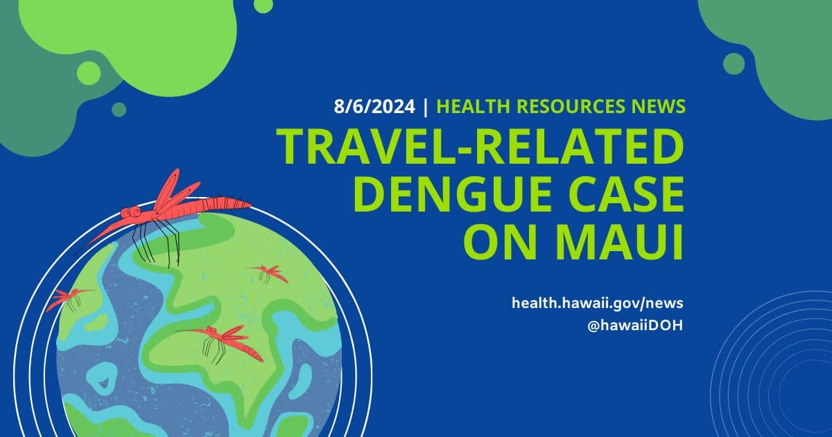 Hawaiʻi DOH Confirms First Travel-Related Dengue Case; Vector Control Teams Deployed