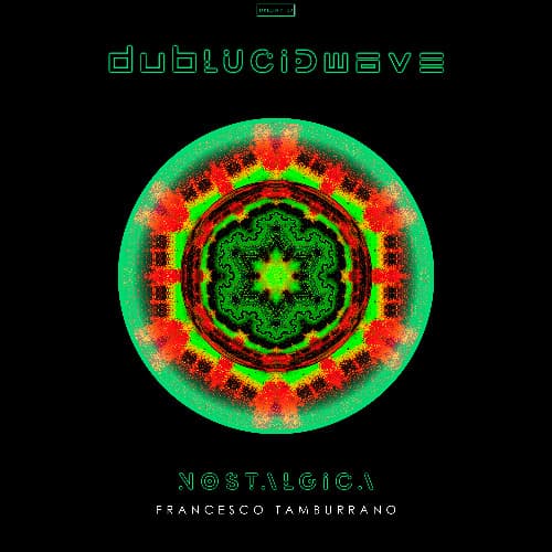 Francesco Tamburrano’s Nostalgica deepens DUBLUCIDWAVE’s conceptual minimal techno vision