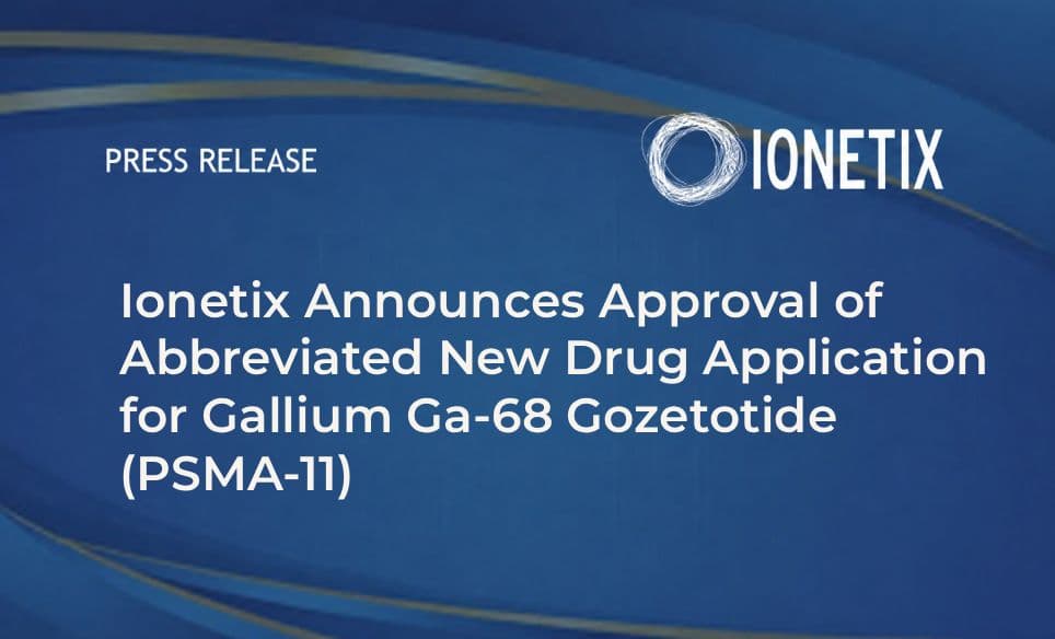 FDA approves Ionetix gallium-68 PSMA-11 for prostate cancer imaging