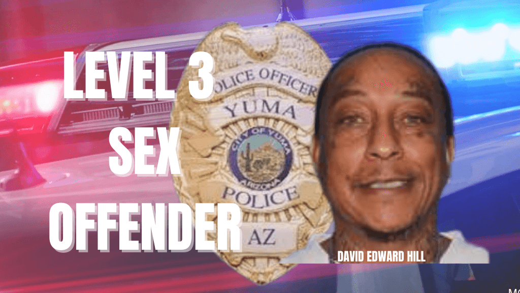 Yuma County Sheriff Issues Level 3, Level 1 Notifications for Sex Offenders