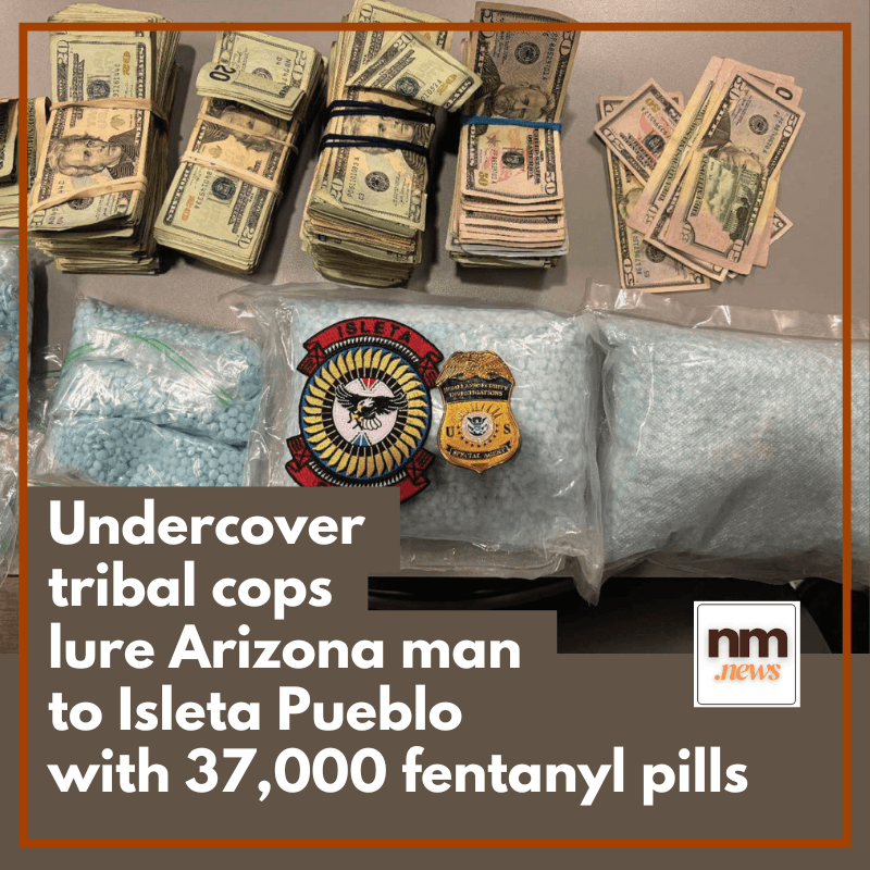 Undercover Operation Seizes More Than 37,000 Fentanyl Pills in Isleta