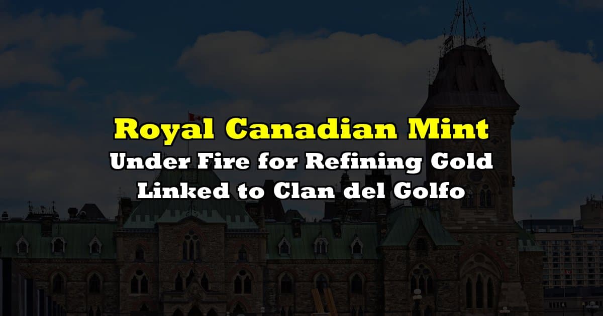 Illegal Colombian gold was laundered into Canadian mint supply chain