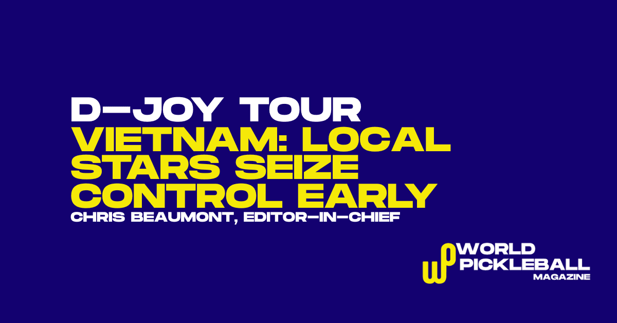 Pickleball D-Joy Tour 2026 Opens in Ho Chi Minh City with Petrolimex Cup