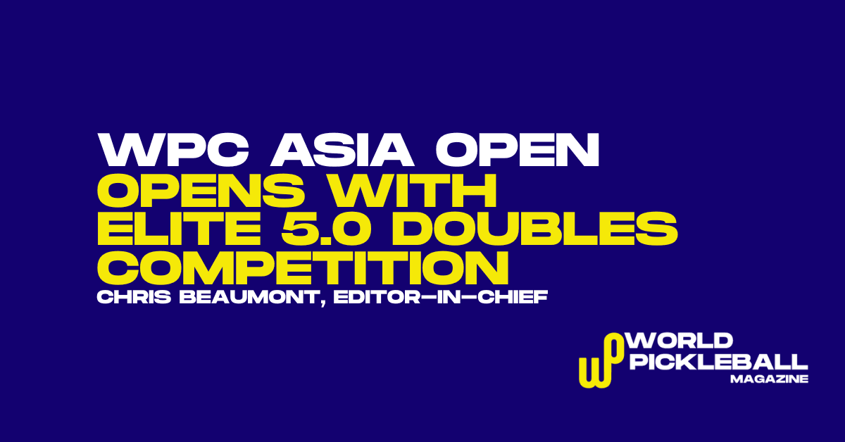 Elite 5.0 Doubles Action Kicks Off WPC Asia Pickleball Open in Bangkok