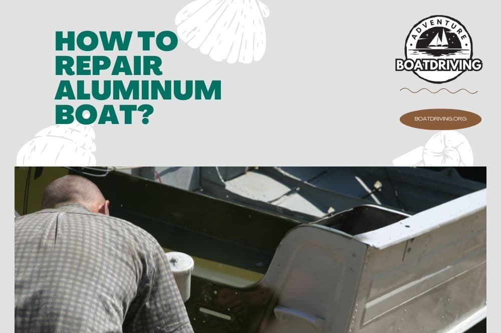 How to Diagnose and Repair Common Aluminum Boat Damage Yourself