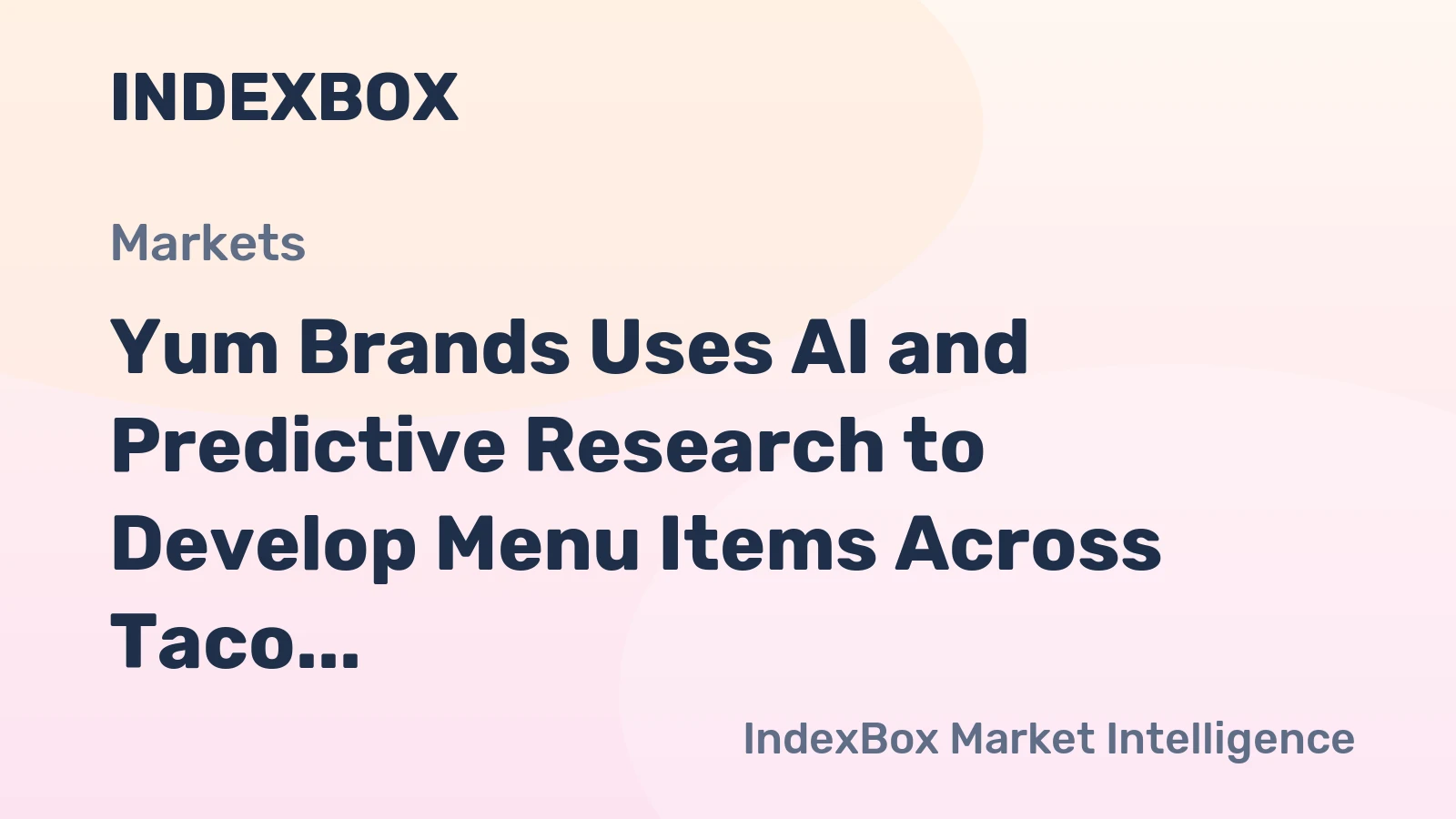 Yum uses AI to predict Taco Bell menu winners faster