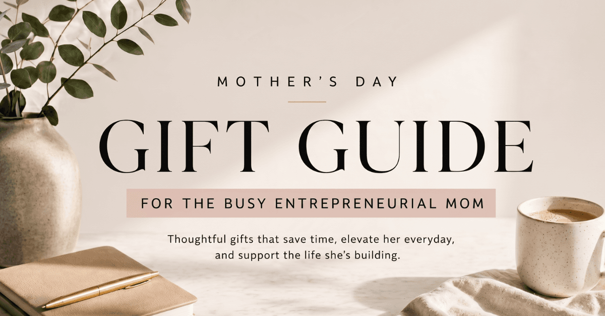Mother's Day gifts for entrepreneurial moms that save time and simplify life