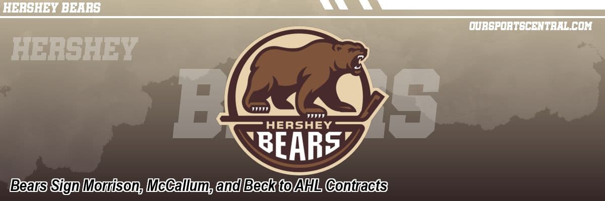 Hershey adds Morrison, McCallum and Beck on AHL contracts for 2026-27