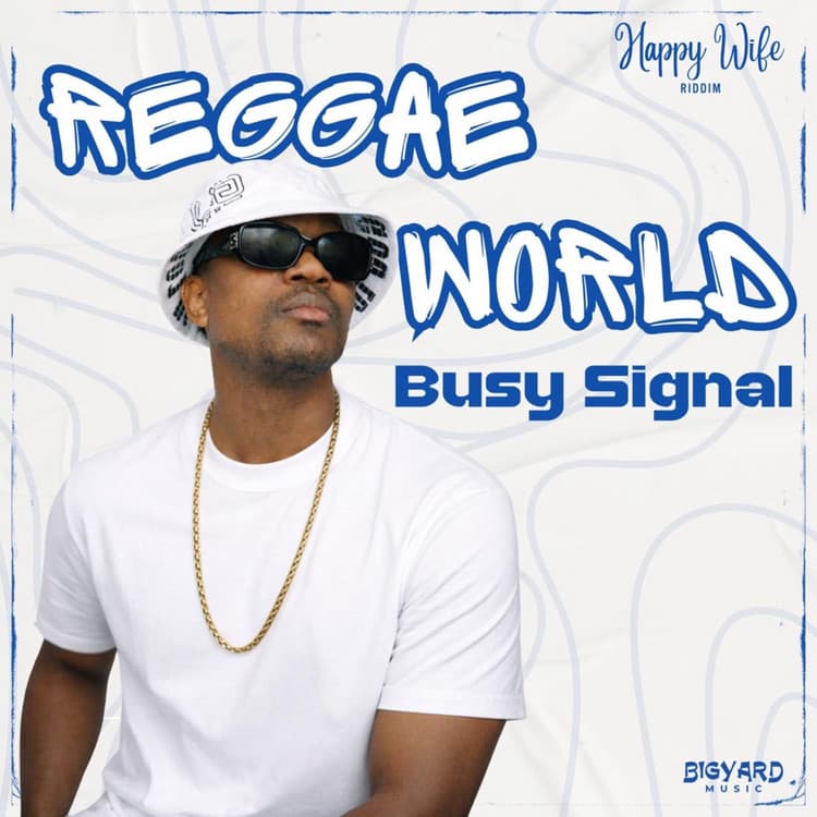 Busy Signal Drops Reggae World as Happy Wife Riddim Single