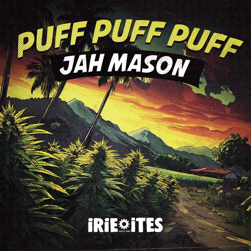 Jah Mason’s Puff Puff Puff powers Irie Ites’ Sacrament Riddim campaign