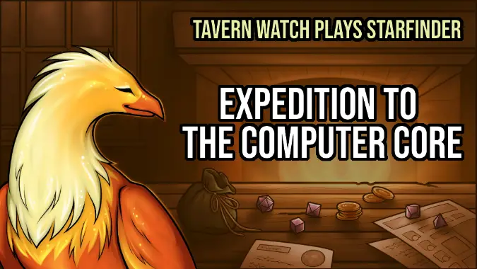 Tavern Watch Releases Episode Two Playing Starfinder, Expedition to Core