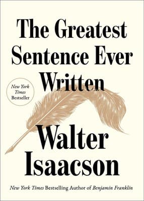 Walter Isaacson Champions The Greatest Sentence Ever Written