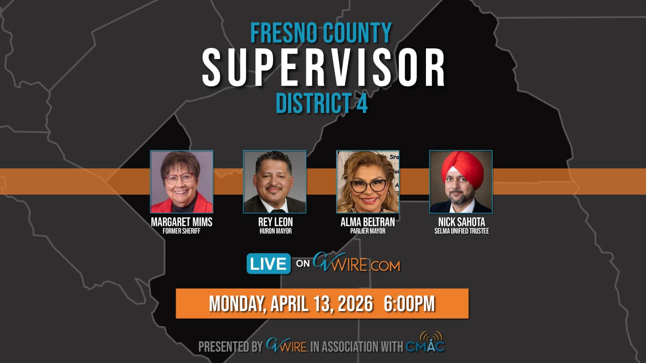 GV Wire to Host Fresno County District 4 Supervisor Forum April 13