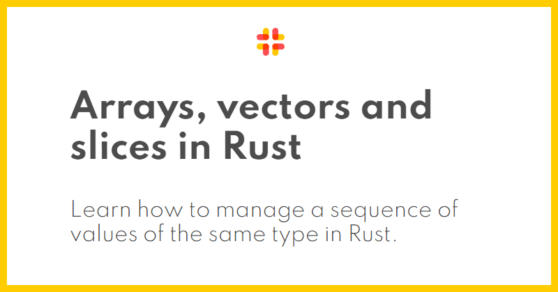 RustCurious lesson 7 explains arrays, slices and vectors in Rust