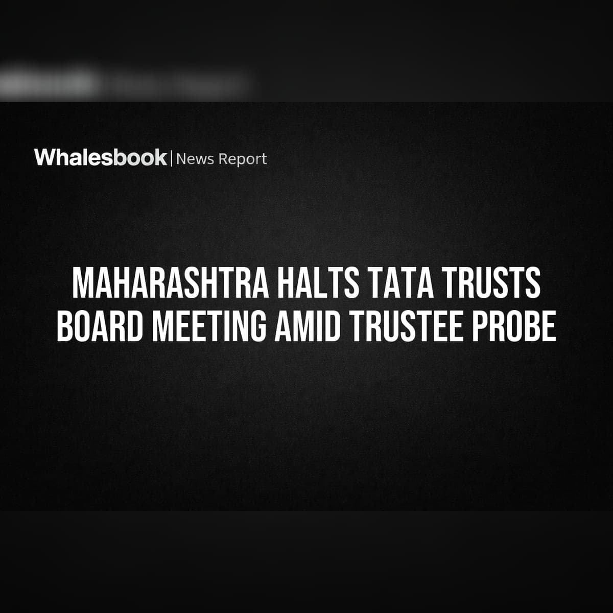 Maharashtra orders Tata Trusts to delay board meeting amid governance probe