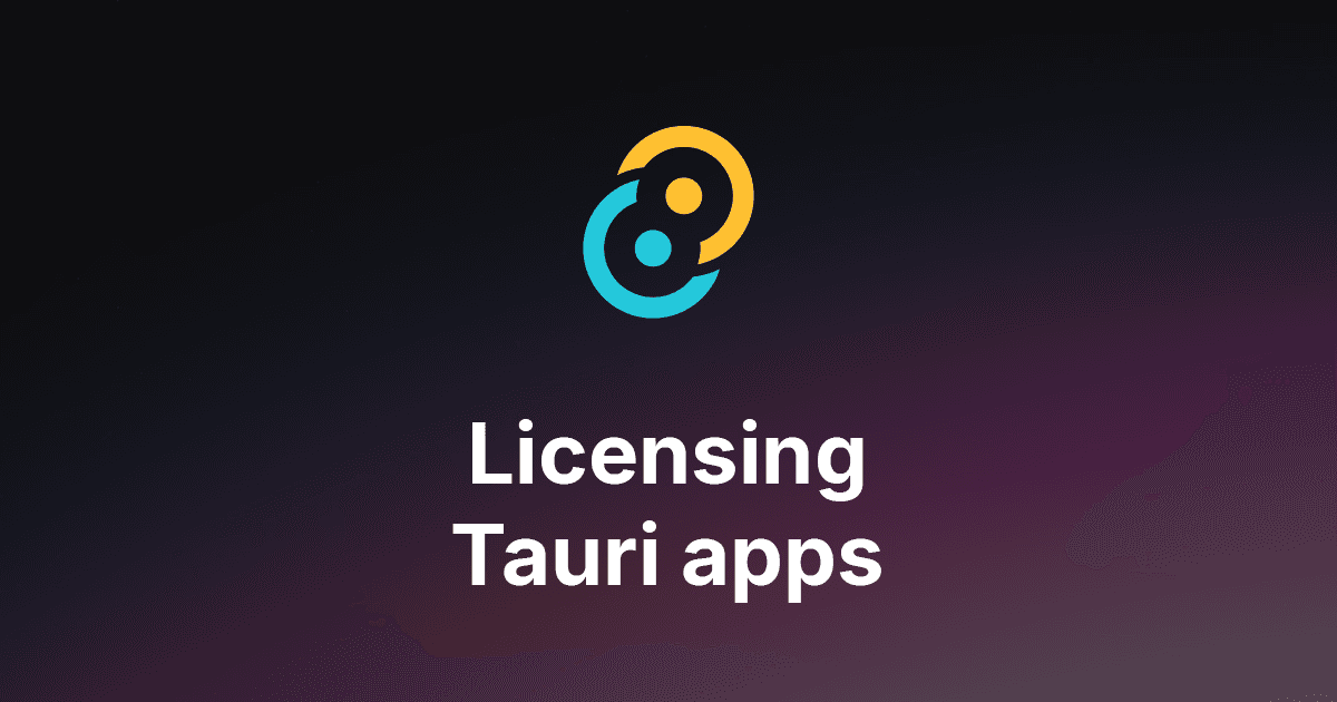 Rust and Tauri SDK targets licensing for desktop apps