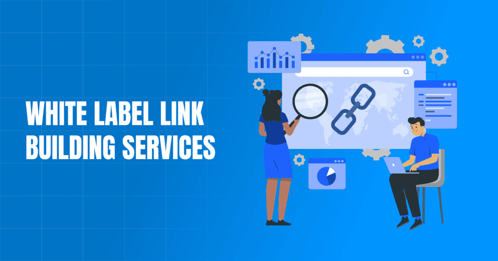 White Label SEO Link Building Helps Agencies Scale Backlink Services