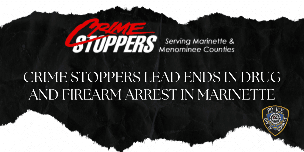 Crime Stoppers Tip Leads To Drug and Firearm Arrest in Marinette