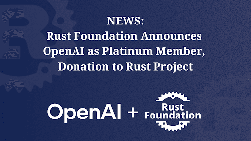 OpenAI joins Rust Foundation as Platinum member with $600,000 pledge