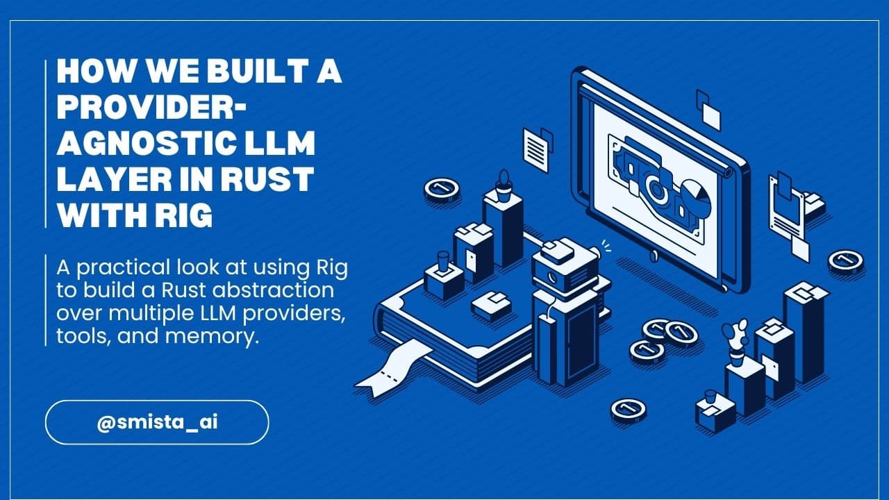 Rust with Rig unifies LLM providers in a typed control layer