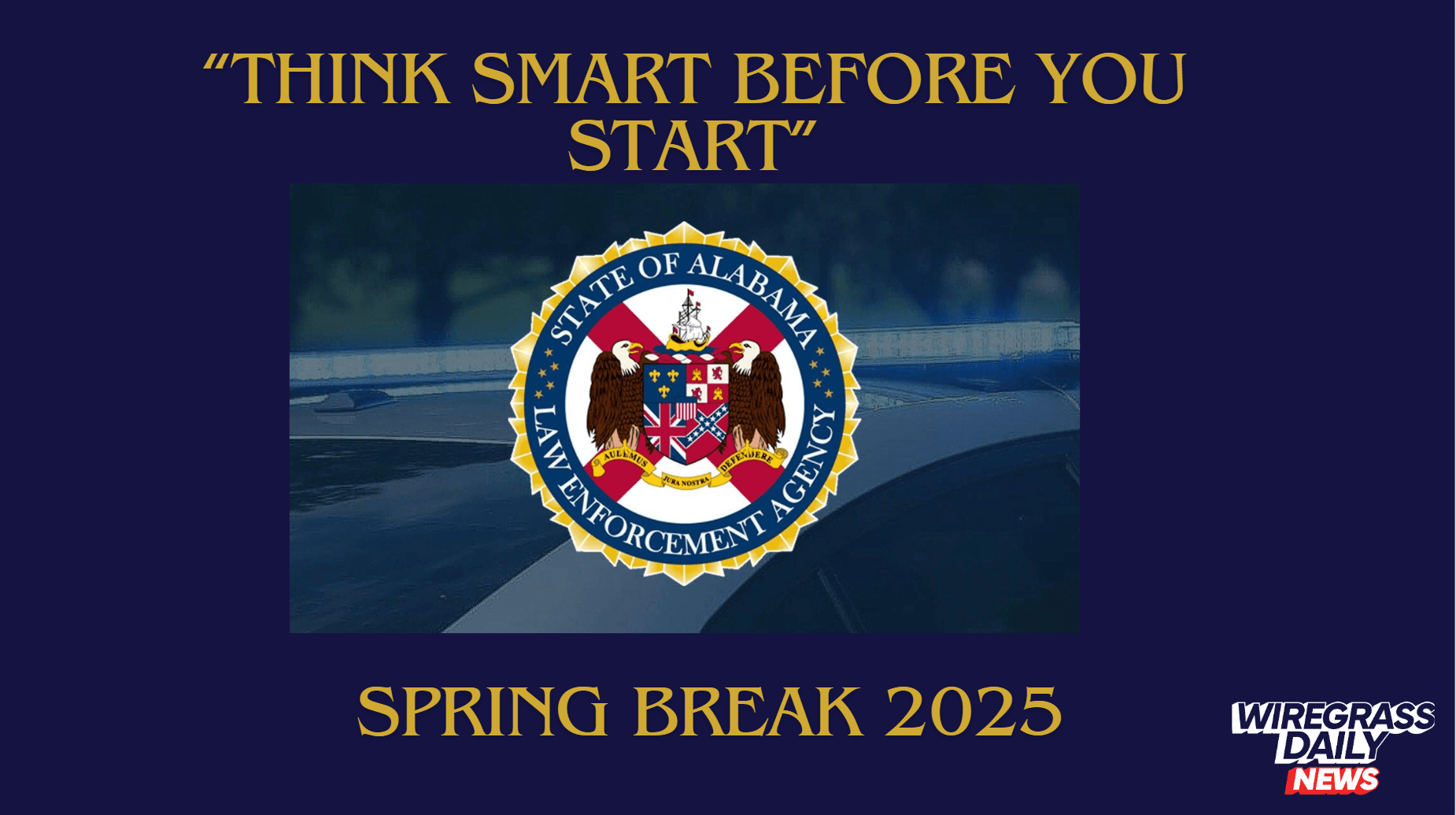 ALEA Boosts Spring Break Patrols, Urges Alabamians to Think Smart Before Driving