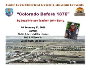 Castle Rock Historical Society Presents John Berry on Colorado Explorers Feb. 13