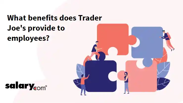 Trader Joe’s Highlights Benefits and Health Coverage for 28+ Hour Employees